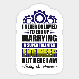 Marrying a super talented engineer Sticker